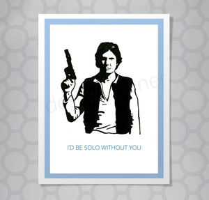 Star Wars Han Solo Without You Card