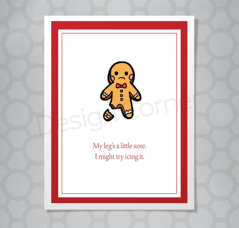 Illustration of gingerbread man with broken leg on a Christmas card with caption "My legs a little sore. I might try icing it."