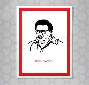 Greeting card with illustration of Seinfeld's Newman. Caption says "Hello Newman..."