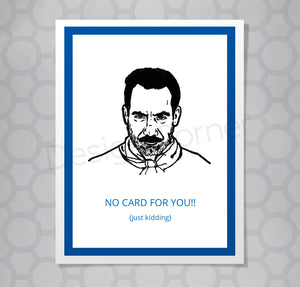 Greeting card with illustration of Seinfeld's Soup Nazi. Caption says "No card for you! (just kidding)."
