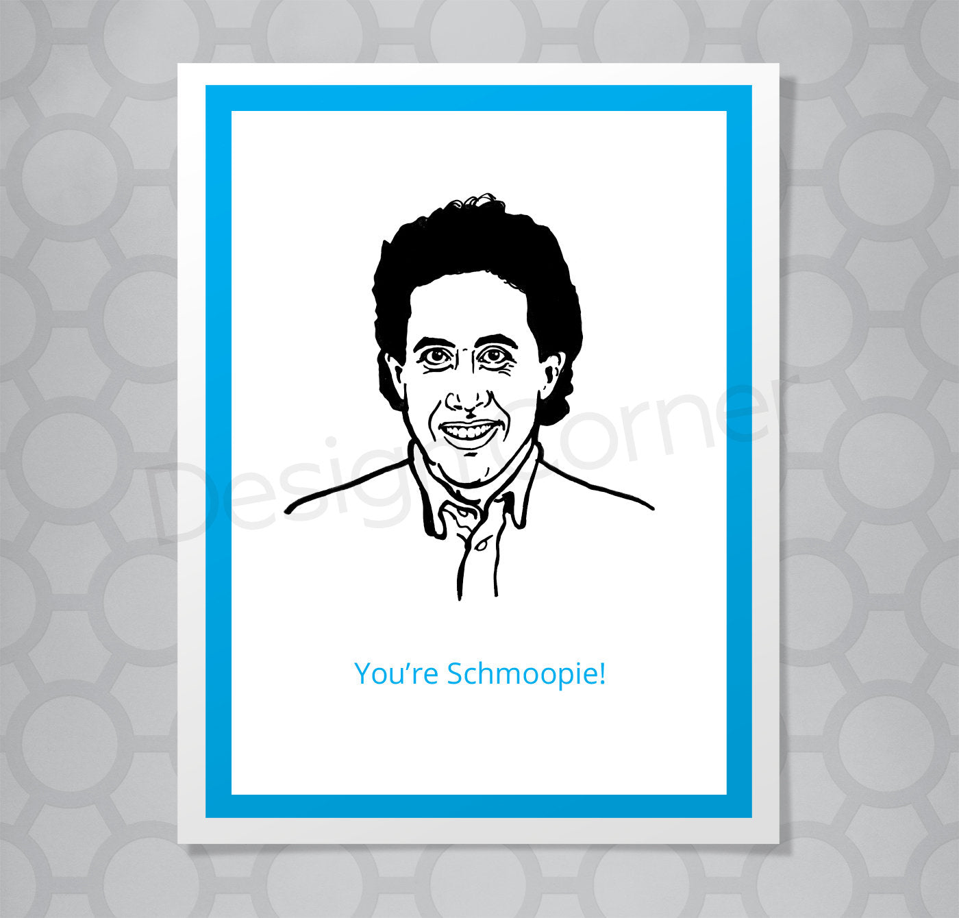 Illustration of Seinfeld's Jerry on a greeting card. Caption says "You're Schmoopie!"