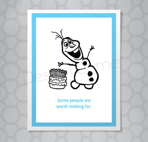 Greeting card with illustration of Frozen's Olaf beside a birthday cake with a lot of candles. Caption: Some people are worth melting for."