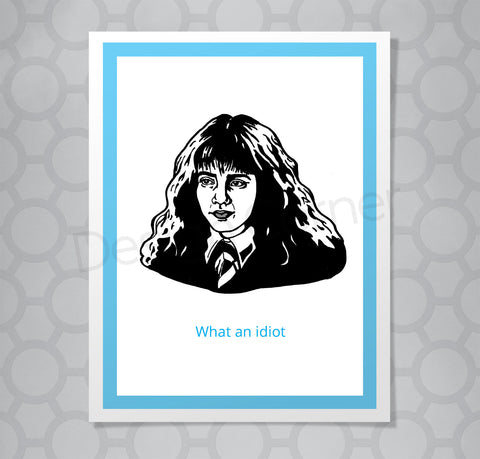 Harry Potter Hermoine What an Idiot Card
