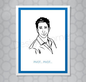 Greeting card with illustration of Friends Ross. Caption says "Pivot... Pivot..."
