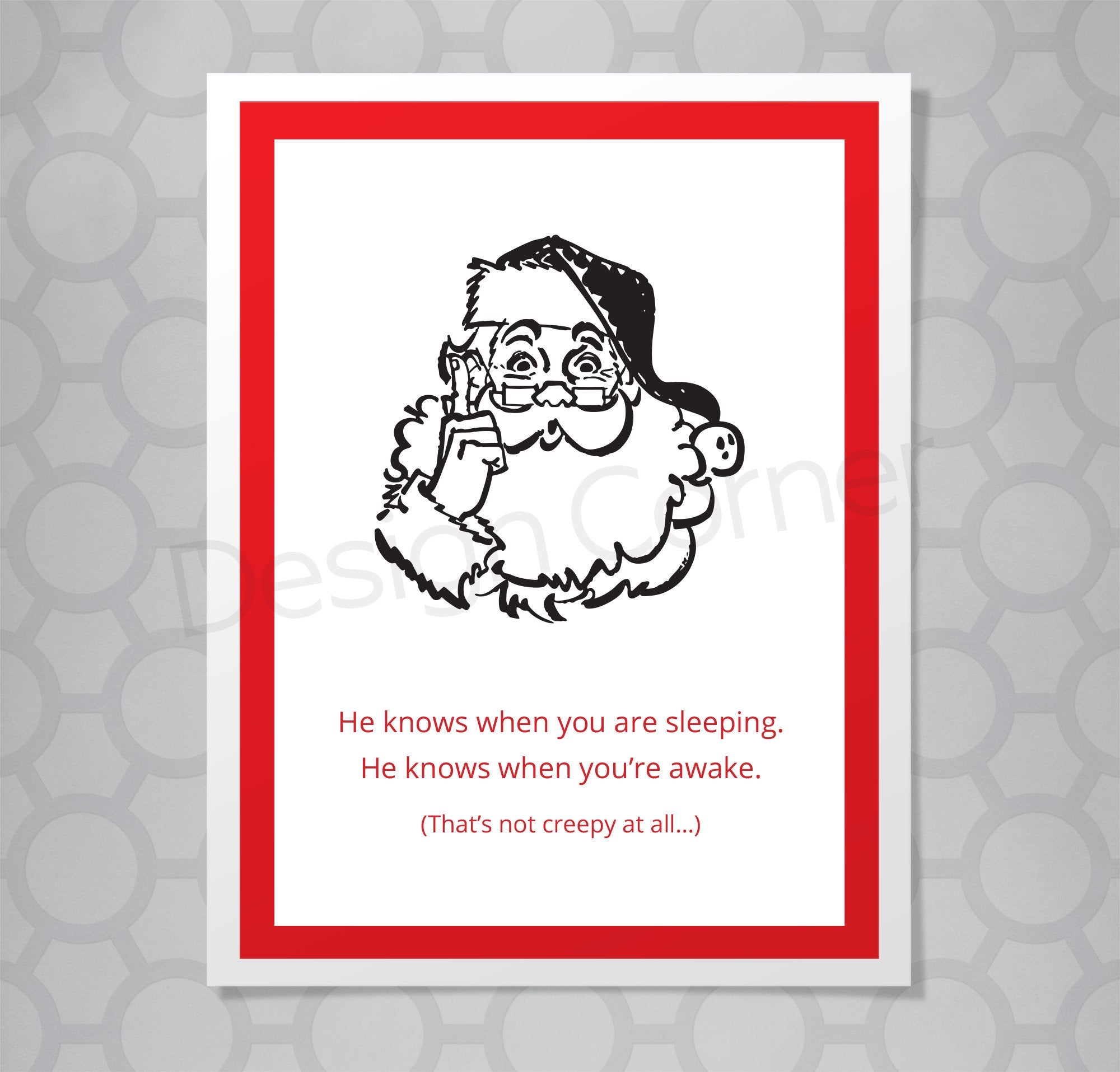 Illustration of Santa Claus on Christmas card with caption "He knows when you are sleeping. He knows when you're awake. (That's not creepy at all)"