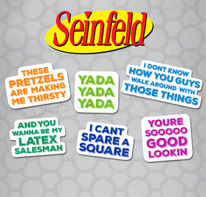 6 quotes from seinfeld in die cut stickers. "These pretzels are making me thirsty" "Yada Yada Yada" "I don't know how you guys walk around with those things" "and you wanna be my latex salesman" "I can't spare a square" and "You're sooooo good looking"