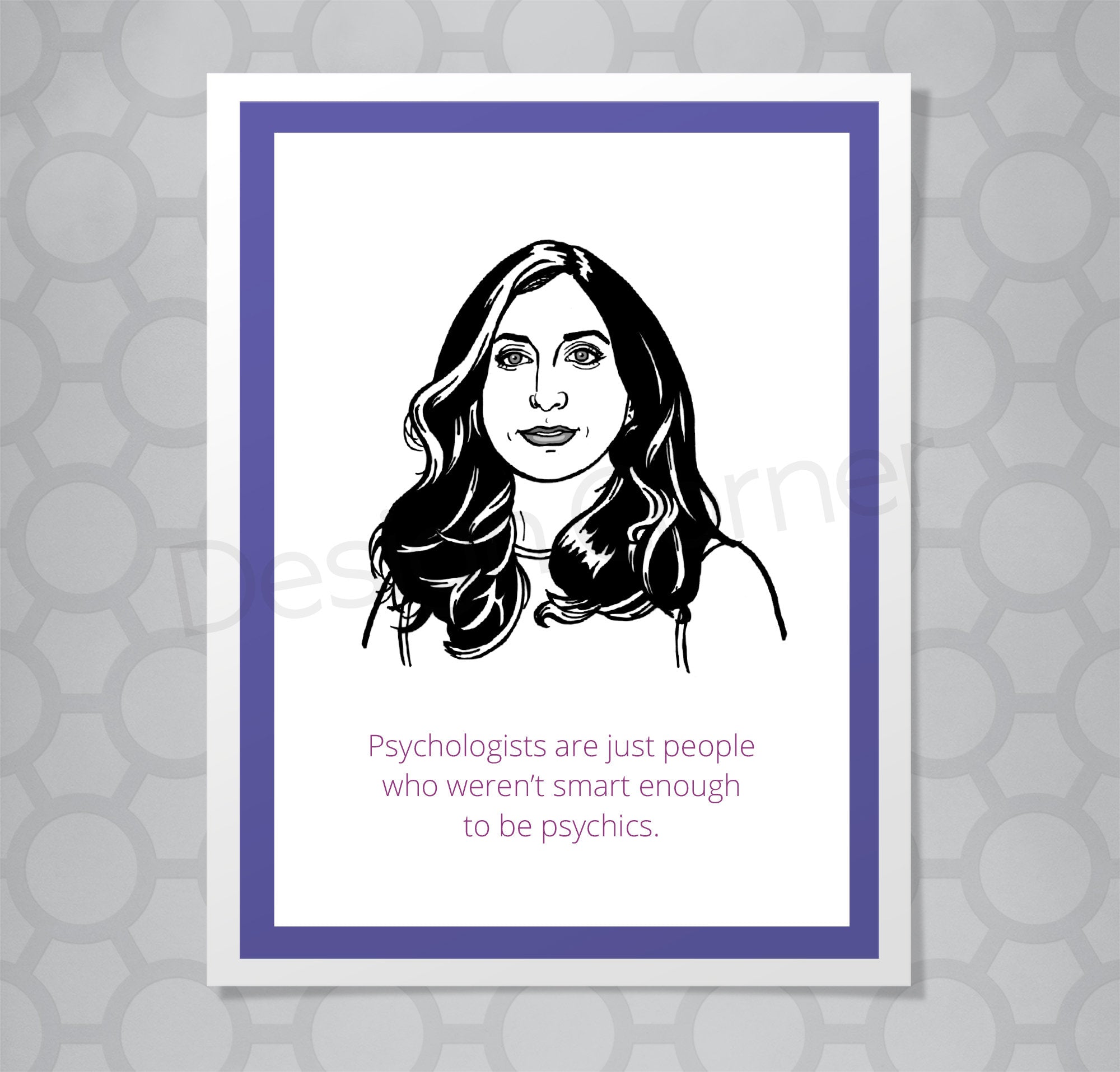 Greeting card with Illustration of Brooklyn Nine Nine's Gina. Caption says "Psychologists are just people who weren't smart enough to be psychics."