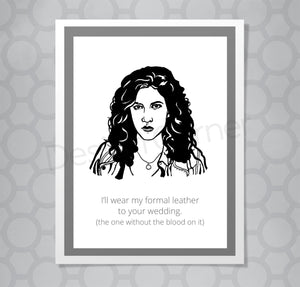 Greeting card with illustration of Brooklyn Nine Nine's rosa. Caption says "I'll wear my formal leather to your wedding (the one without the blood on it.)"