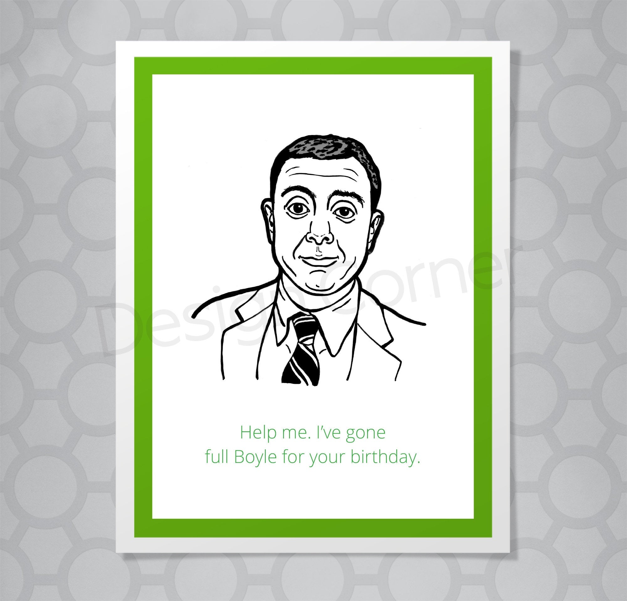 Greeting card with illustration of Brooklyn Nine Nine's Boyle. Caption says "Help me. I've gone full Boyle for your birthday."