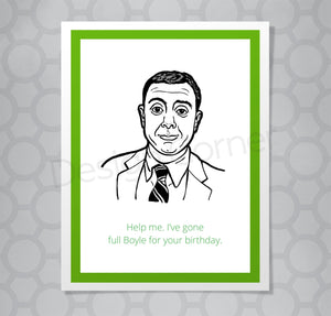 Greeting card with illustration of Brooklyn Nine Nine's Boyle. Caption says "Help me. I've gone full Boyle for your birthday."