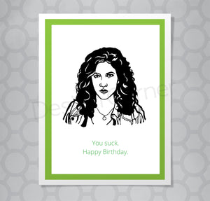 Greeting card with illustration of Brooklyn Nine Nine's rosa. Caption says "You suck. Happy Birthday."