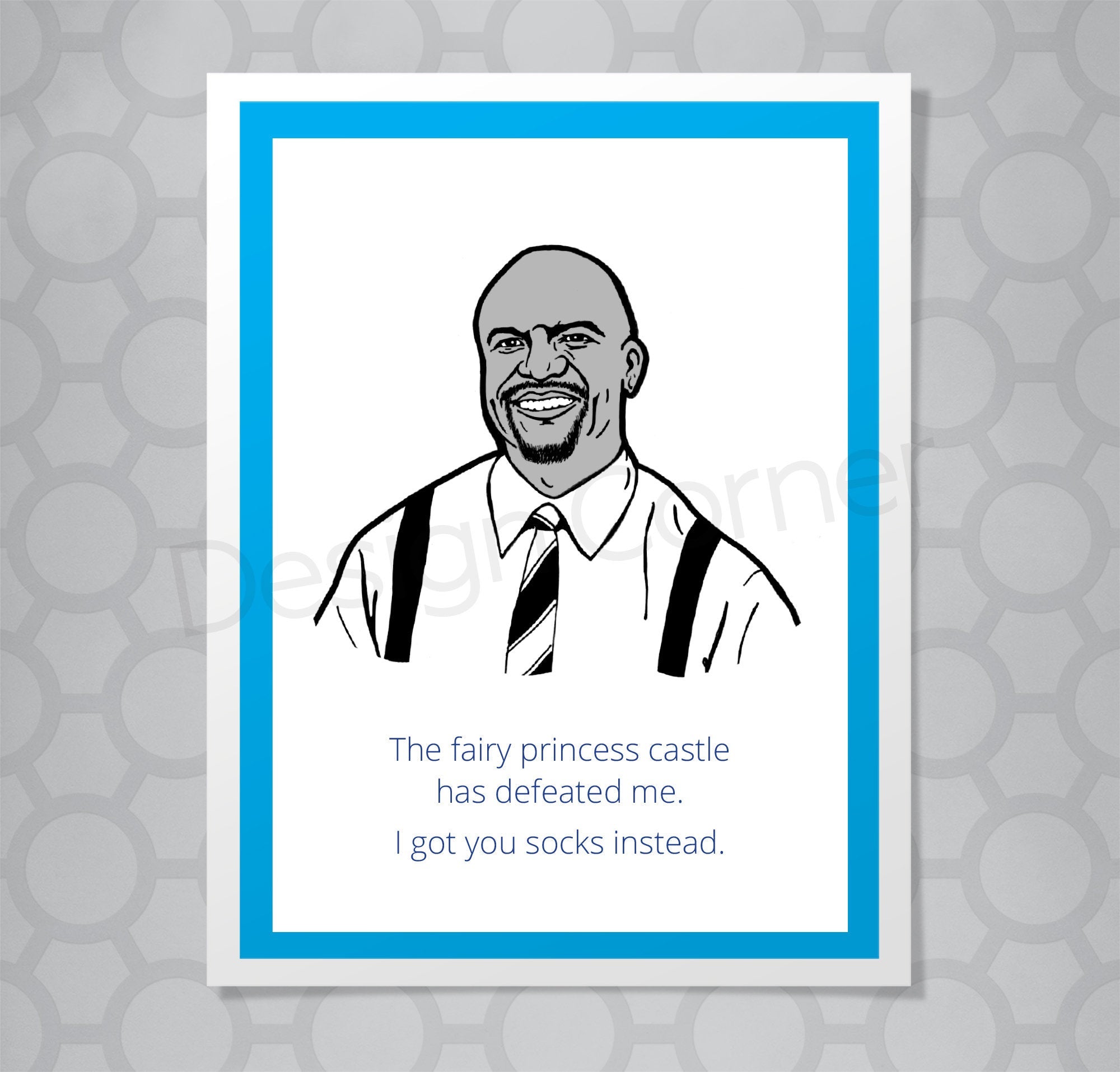 Greeting card with illustration of Brooklyn Nine Nine's Terry. Caption says "The fairy castle has defeated my. I got you socks instead."