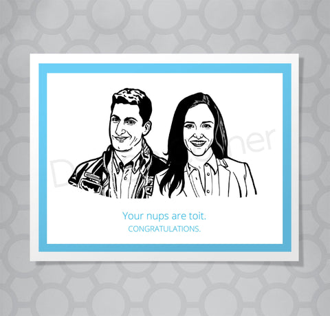 Greeting card with illustration of Brooklyn Nine Nine's jake and amy. Caption says "Your nups are toit. Congratulations"