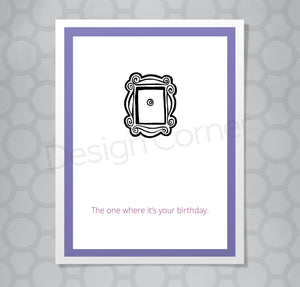 Greeting card with illustration of Friends show front door apartment frame. Caption says "The one where it's your birthday."