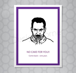 Greeting card with illustration of Seinfeld's Soup Nazi. Caption says "No cake for you! Come back - one year."