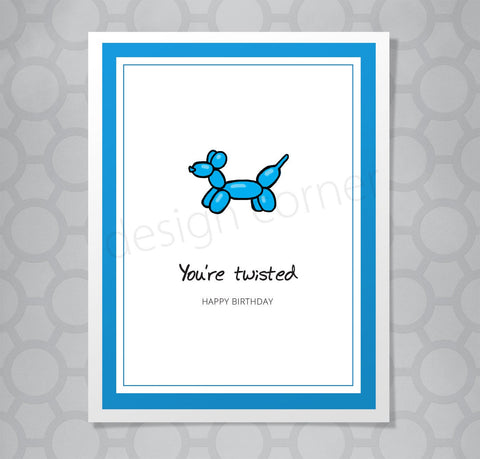 You're Twisted Balloon Dog Birthday Card